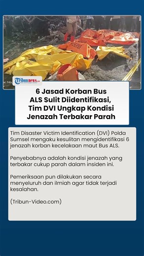 Kondisi 6 Jenazah Korban Bus ALS Terbakar Parah, Tim DVI Kesulitan Identifikasi Jasad Penumpang