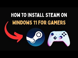 How to Install Steam on Windows 11 for Gamers