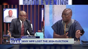 Mussa Dankwah says it will take more than two election cycles for NPP to recover from 2024 election defeat. We say “Ei is it true?” See video... 5mins. | Good Evening Ghana Official