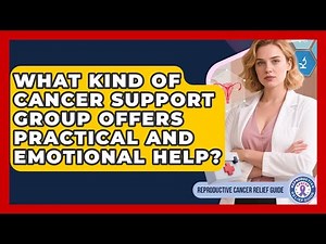 What Kind Of Cancer Support Group Offers Practical And Emotional Help?