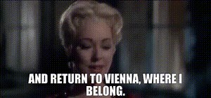 and return to Vienna, where I belong.