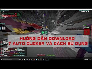Hướng dẫn Download 7 Auto Clicker Minecraft và cách sử dụng