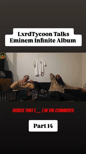@lxrdtycoon talks Eminem and his favorite songs from the Infinite Album [Part 14]