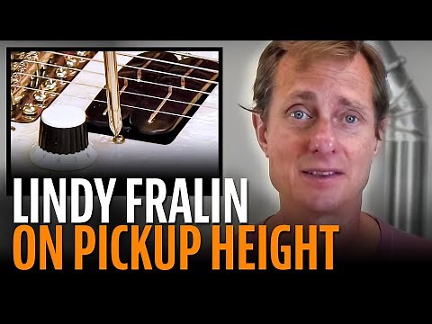 Lindy Fralin on how to set pickup height
