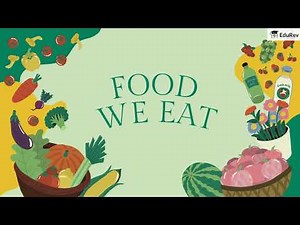 Quick Revision: Food We Eat Video Lecture - Class 1