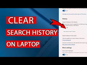 How to Clear Device Search History on Laptop - Easy Guide
