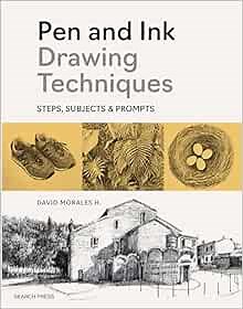 The Artist's Guide to Pen and Ink: Take Your Drawings to the Next Level with Gorgeous Shading Techniques