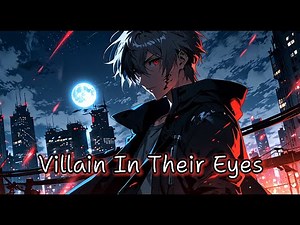 Nightcore - Villain in Their Eyes | Original AI Song with Lyrics (Emotional Anime AMV)