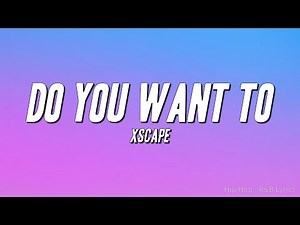 Xscape - Do You Want To (Lyrics)