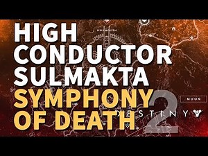 High Conductor Sulmakta location Symphony of Death Destiny 2