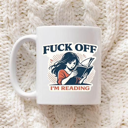 Funny Reader Humor Coffee Mug Fuck off Im Reading Book Lover Gift for Bookworm Bibliophile Reader Gift Idea for Friends - Etsy