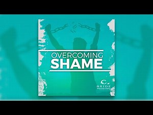 Overcoming Shame Part 1