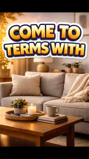 Come to Terms With — The Idiom for Accepting Reality