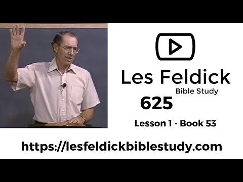 625 - Les Feldick Bible Study - Lesson 1 Part 1 Book 53 - The Setting for James through Jude