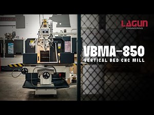 Lagun Engineering VBMA-850 Vertical Bed CNC Mill
