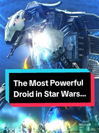 The Most Powerful Droid in Star Wars History