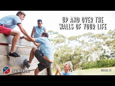 Up and over the Walls of Your Life | Kevin Zadai
