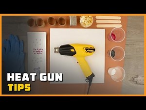 Heat Gun Tips - Uses, Types & What To Consider
