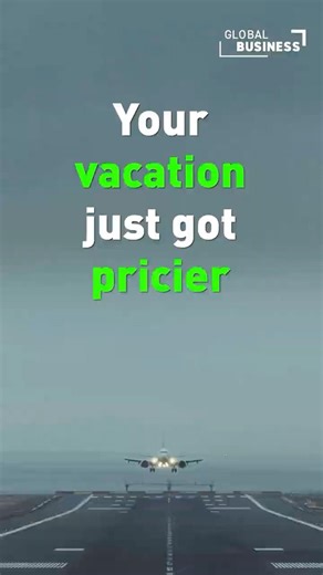 Why your vacation just got pricier