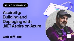 Aspireify: Building and Deploying with .NET Aspire on Azure