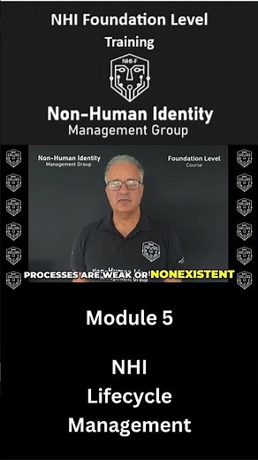 Module 5 - Non-Human Identity (NHI) Foundation Level Training Course Overview - Video Short