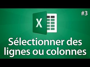 Excel 2016 - Sélectionner des colonnes, lignes ou tableaux complets - Tuto #3