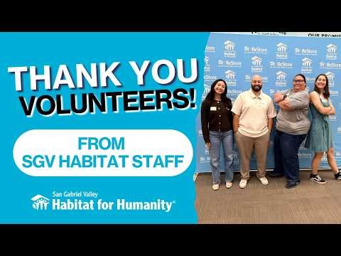 Thank You Volunteers - from SGV Habitat Staff