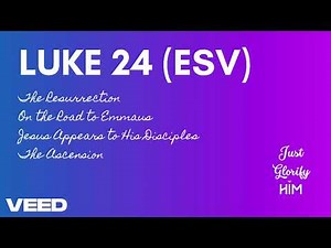 Luke 24 (ESV) - The Resurrection | Road to Emmaus | Jesus Appears to His Disciples | The Ascension