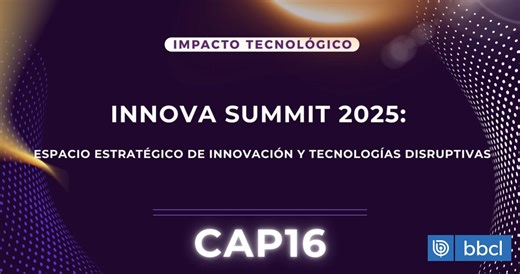 Innova Summit 2025: espacio estratégico de innovación y tecnologías disruptivas