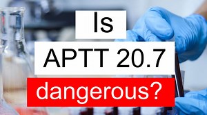 Is APTT 20.7 low, normal or dangerous? What does APTT level 20.7 mean?