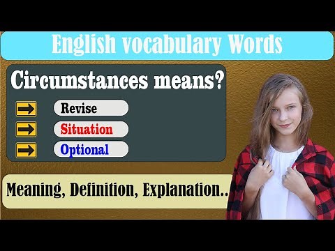What does Circumstances mean? | What is Circumstances ? | Circumstances meaning in English | English