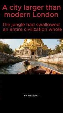The Largest City on Earth Was Swallowed by Jungle And Hidden for 600 Years