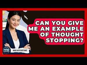 Can You Give Me An Example Of Thought Stopping? - Mind Over Substance