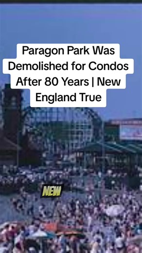 Paragon Park's Legacy: From Amusement to Condos