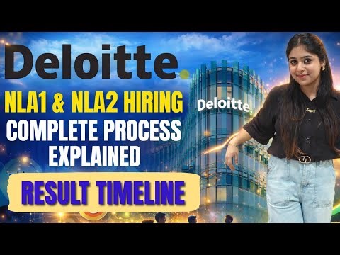 Deloitte Complete Process | Deloitte NLA1 & NLA2 Hiring | Deloitte Result Timlines