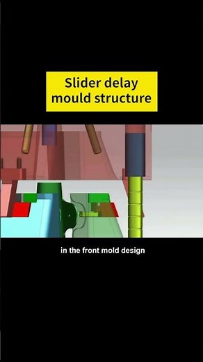Slider Delay Mould Structure