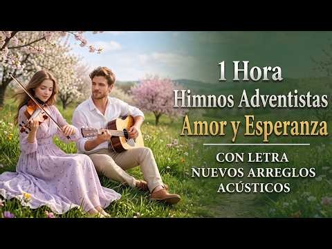 1 Hora de Himnos Adventistas de Amor y Esperanza en Cristo 🤍 | Nuevos Arreglos