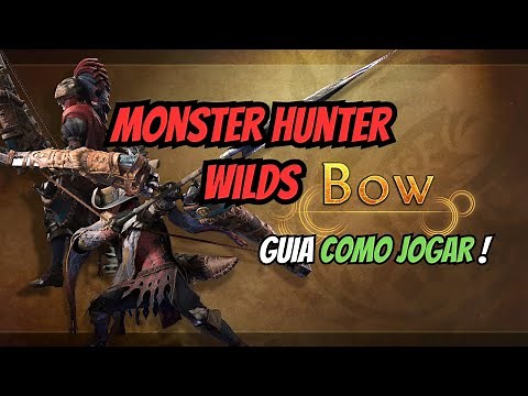 MONSTER HUNTER WILDS - GUIA Como Jogar de ARCO/BOW GUIDE