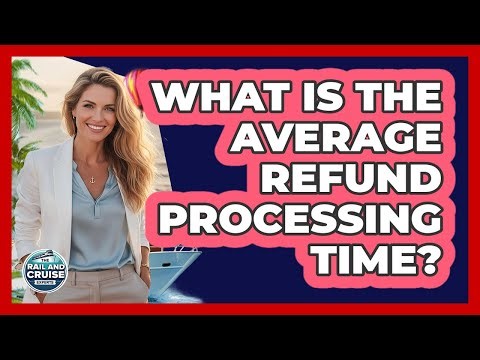 What Is The Average Refund Processing Time?