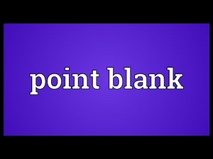 Point blank Meaning