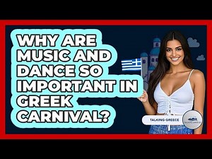 Why Are Music And Dance So Important In Greek Carnival? - Talking Greece