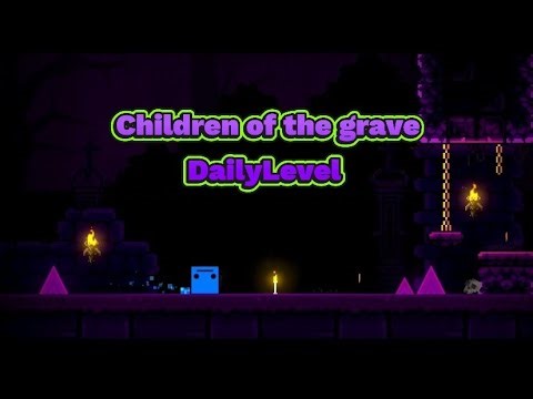 Geometry Dash children of the grave (Daily) 100%