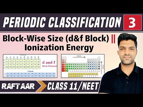 Periodic Classification 03 || Block-Wise Size || Ionization Energy || Class 11/NEET || RAFTAAR