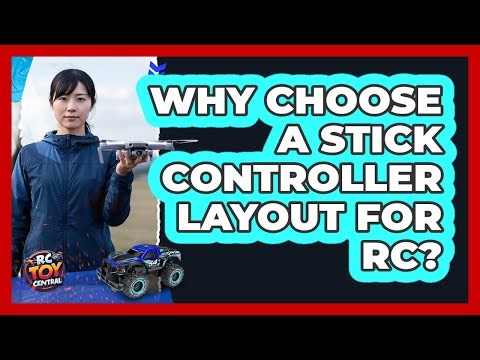 Why Choose A Stick Controller Layout For RC?