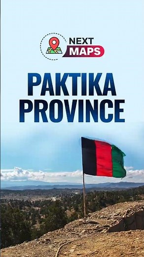 Paktika: Afghanistan’s Hidden Borderland with Pakistan🌍 | NEXT MAPS