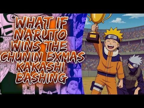 What If Naruto Wins The Chunin Exams Kakashi Bashing || #narutowhatif