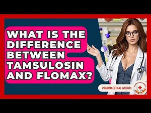 What Is The Difference Between Tamsulosin And Flomax? - Pharmaceutical Insights