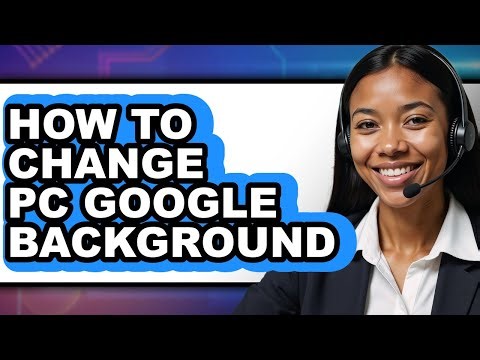 How to Change Pc Google Background - Step by Step