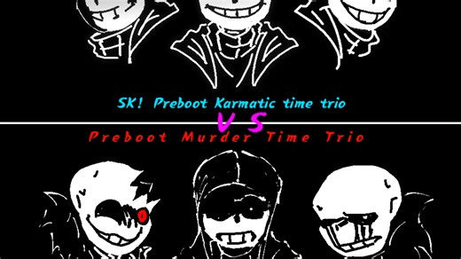 SK！Preboot Karmatic time trio VS Dusttale：murder time trio