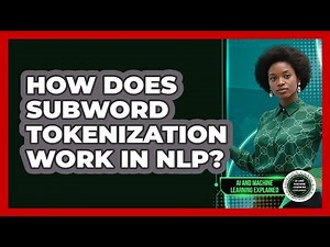 How Does Subword Tokenization Work In NLP? - AI and Machine Learning Explained